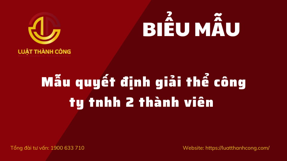 Mẫu quyết định giải thể công ty tnhh 2 thành viên