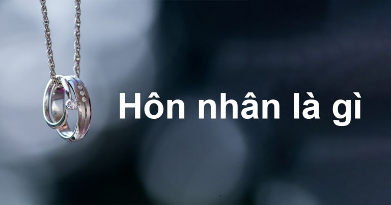 Hôn nhân là gì? Nguyên tắc cơ bản trong chế độ của hôn nhân và gia đình