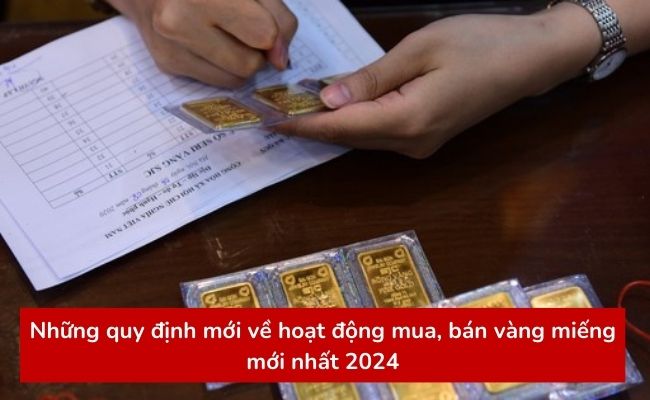 Những quy định mới về hoạt động mua, bán vàng miếng mới nhất 2024